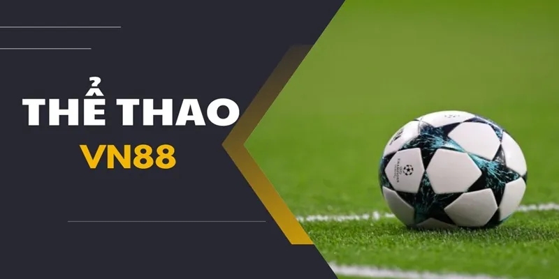 thể thao vn88 là sảnh cược giải trí trực tuyến hấp dẫn